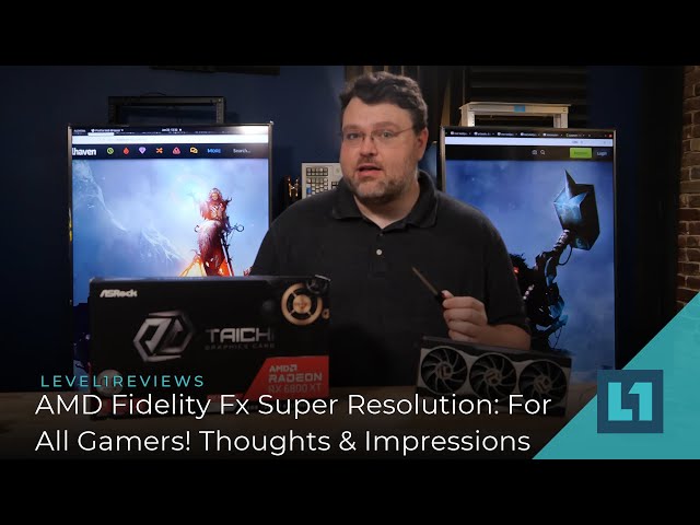 AMD Fidelity Fx Super Resolution: For All Gamers, Thoughts & Impressions