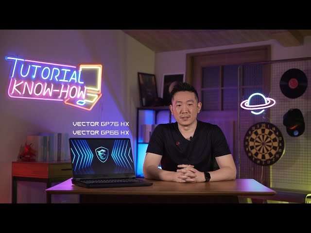 Vector GP HX Series - 12th Gen Laptop - Tutorial and Know-How Ep.9 | MSI