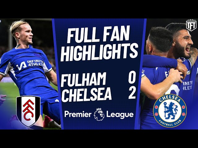 Chelsea BEAT Fulham! Fulham 0-2 Chelsea Highlights