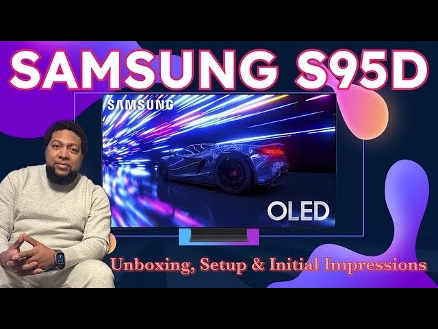 Samsung S95D QD-OLED | Unboxing, Setup & Initial Impressions