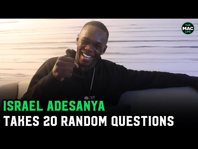 Israel Adesanya answers 20 random questions about random s***