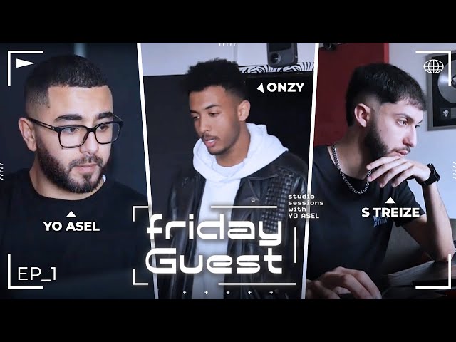 Yo Asel, Onzy, S13 | FRIDAY GUEST Studio Sessions #1