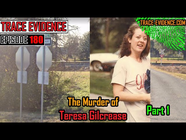 180 - The Murder of Teresa Gilcrease - Part 1