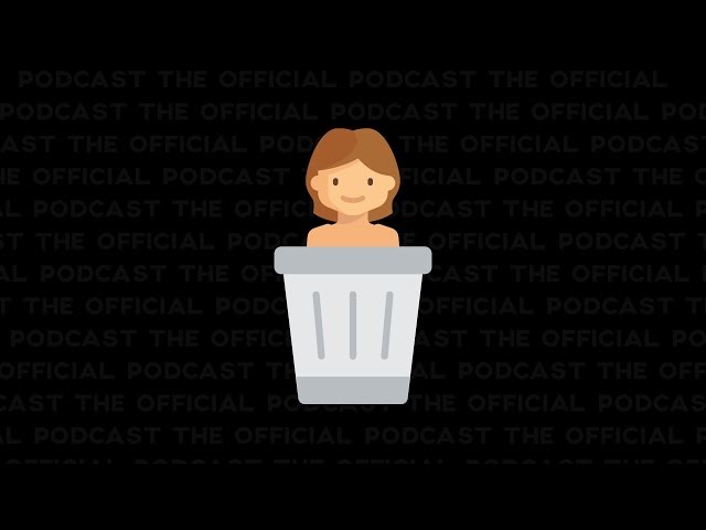 The Official Podcast #7: Naked Dumpster Diving