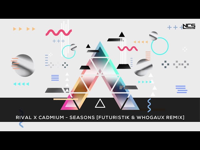 Rival x Cadmium - Seasons (ft. Harley Bird) [Futuristik x Whogaux Remix]