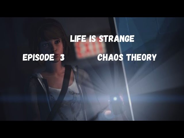 Life Is Strange Episode 3 Chaos Theory