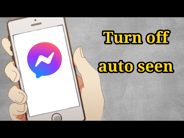 How to turn off auto seen on Messenger