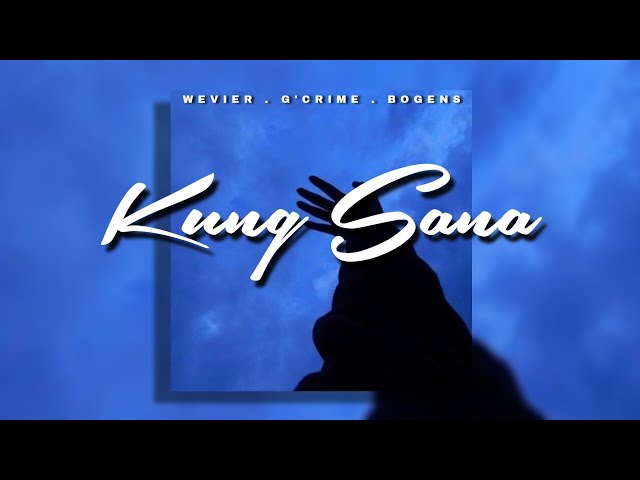 Kung Sana - Wevier, G'Crime & Bogens (Lyric Video) | Prod. by Mr BeatsPH