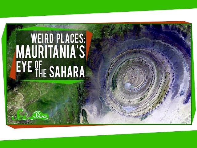 Weird Places: Mauritania's Eye of the Sahara