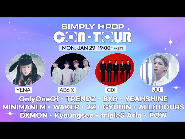 [LIVE] SIMPLY K-POP CON-TOUR | YENA, AB6IX, CIX, OnlyOneOf, JD1, ALL(H)OURS, tripleS Aria, POW