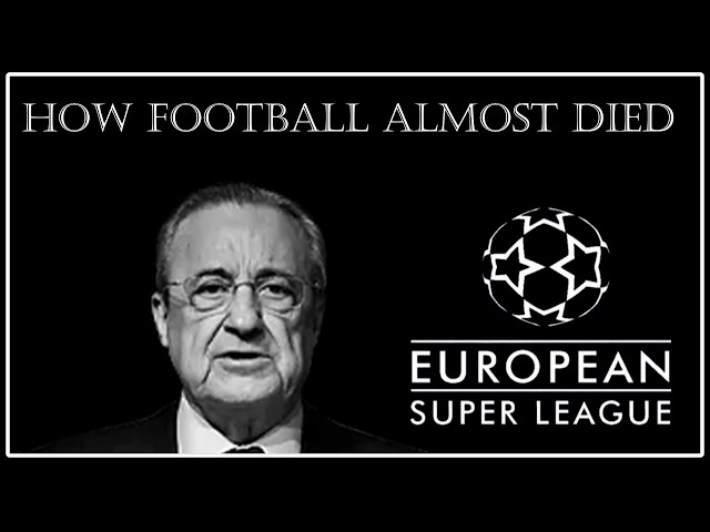 Mini-Documentary :The Rise & Fall Of The European Super League | The E.S.L. Explained |
