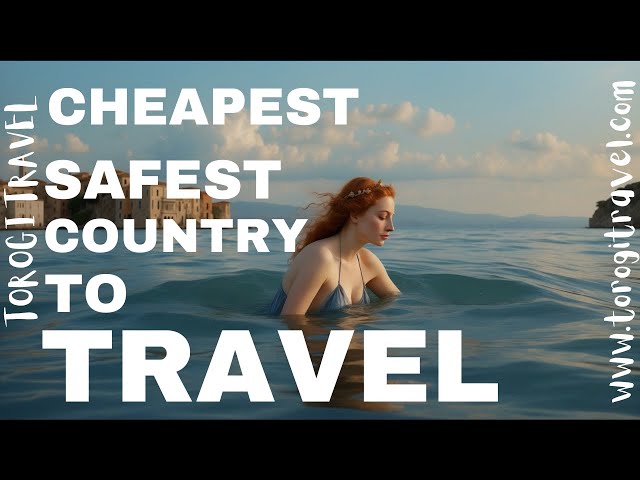 Safest and Cheapest Country to Travel