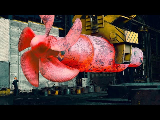 Satisfying Manufacturing, Forging & Machining Processes. How To Produce Super Giant Propeller