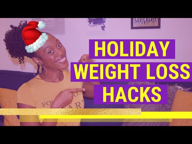Weight Loss - Easy & Healthy Hacks for the Holidays