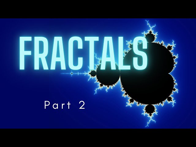 Fractals, Part 2