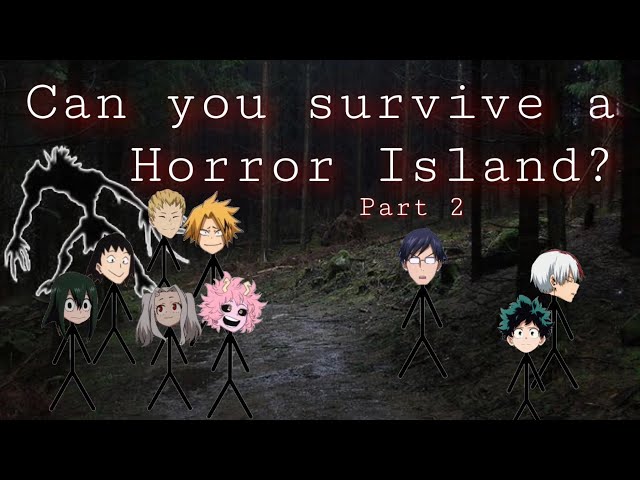 bnha/mha - a stick figure animation | Danplan skit - Can you survive a Horror Island? part 2