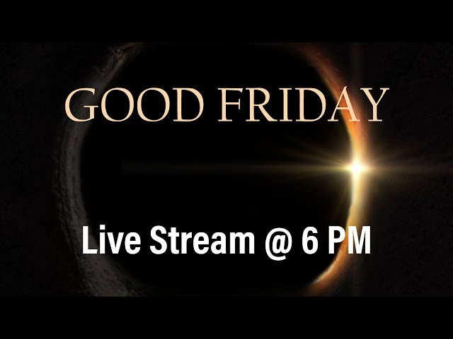 Good Friday Service Live Stream - March 29, 2024