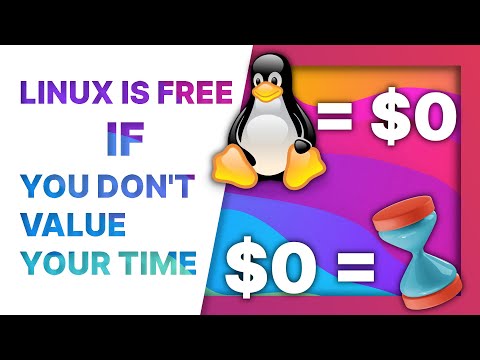 Linux is only free if you don't value your time - Is it still true?