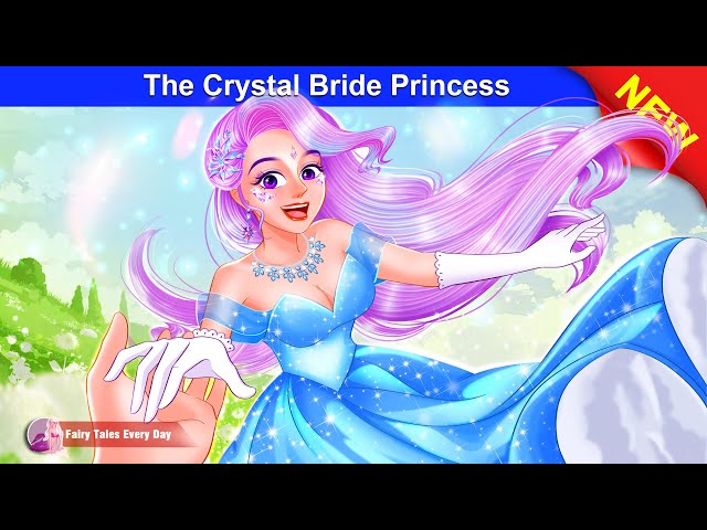 The Crystal Bride Princess 👸💎 Bedtime Stories - English Fairy Tales 🌛 Fairy Tales Every Day