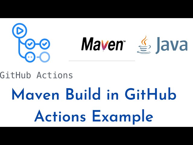 How to build Java using Maven using GitHub Actions | Maven Build in GitHub Actions Example | GitHub