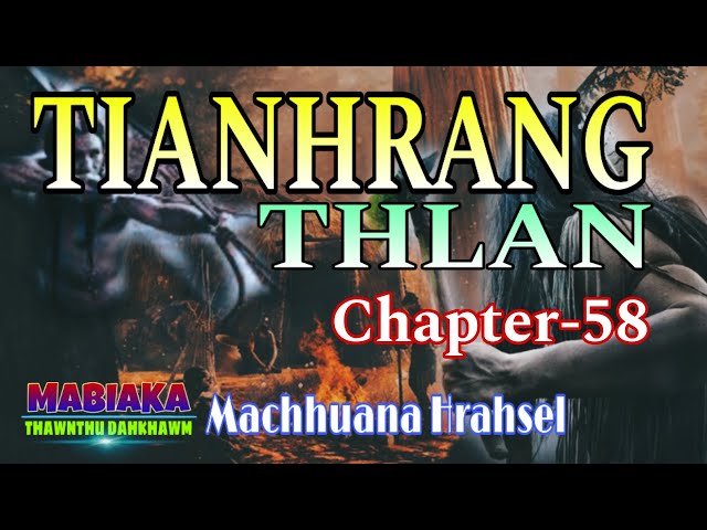 TIANHRANG THLAN-58 || Machhuana Hrahsel