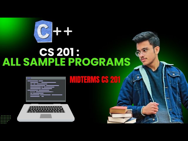 CS201 Midterm Preparation 2024 | CS201P | SAMPLE PROGRAMS C++/C COURSE Exam Prepration | Mids exams