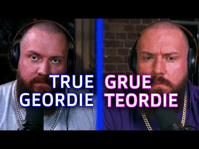 TRUE GEORDIE meets GRUE TEORDIE
