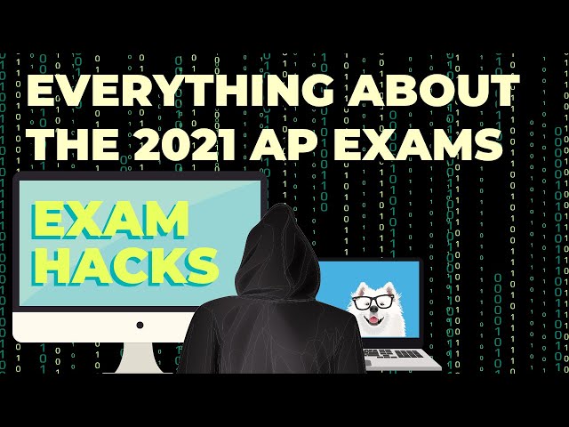 AP Exam Hacks: Everything About the 2021 AP Exams
