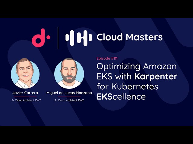 Optimizing Amazon EKS with Karpenter for Kubernetes EKScellence [Cloud Masters #111]