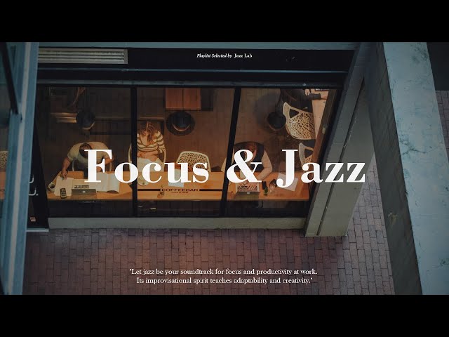집중이 필요할 땐 이 재즈 재생목록을 들어보세요 -  Focus Jazz | Jazz Lab