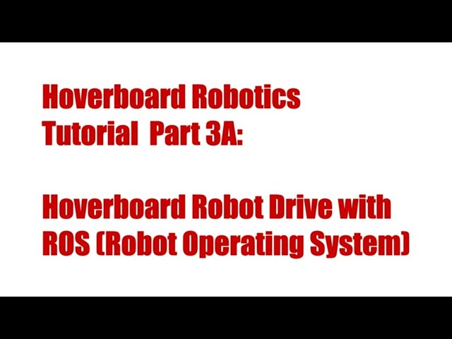 Hoverboard Robotics Tutorial Part 3A: Hoverboard Robot Drive with ROS (Robot Operating System)