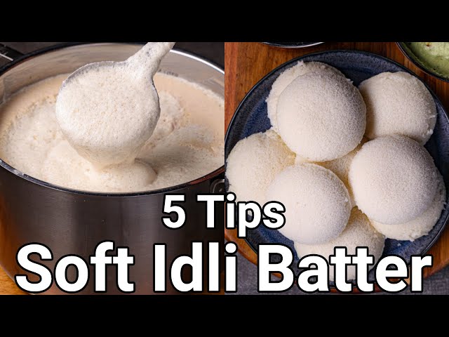 How to Make Soft Idli with 5 Basic Tips | Spongy Idli Batter with Wet Grinder - No Soda No Yeast
