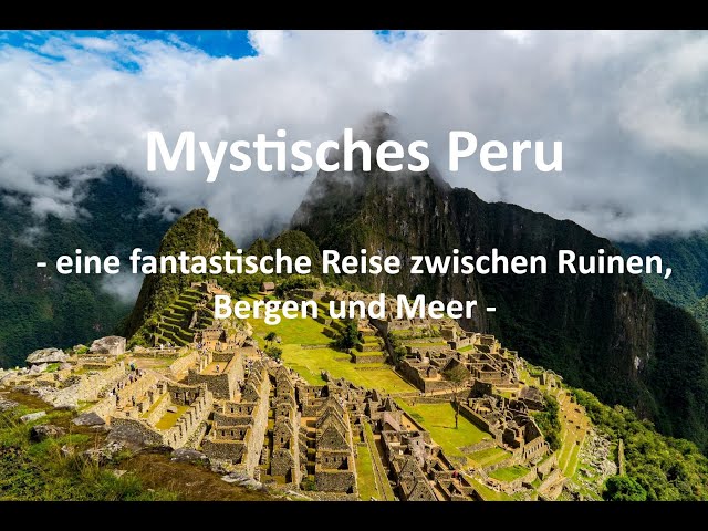 Mystical Peru - a fantastic journey between ruins, mountains and the sea