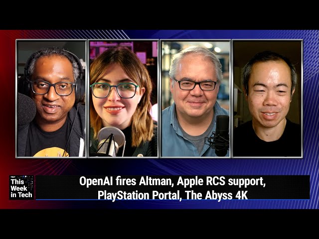 Waiting For the Pope Smoke - OpenAI fires Altman, Apple RCS, PlayStation Portal, The Abyss 4K