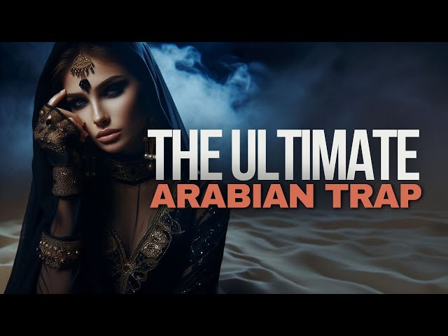 The Ultimate Arabic Trap | Trap Beats, Deep House, Chillout, Arabian Instrumental