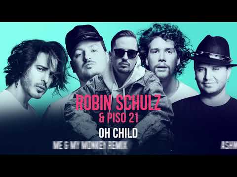 ROBIN SCHULZ & PISO 21 - "OH CHILD" REMIXES