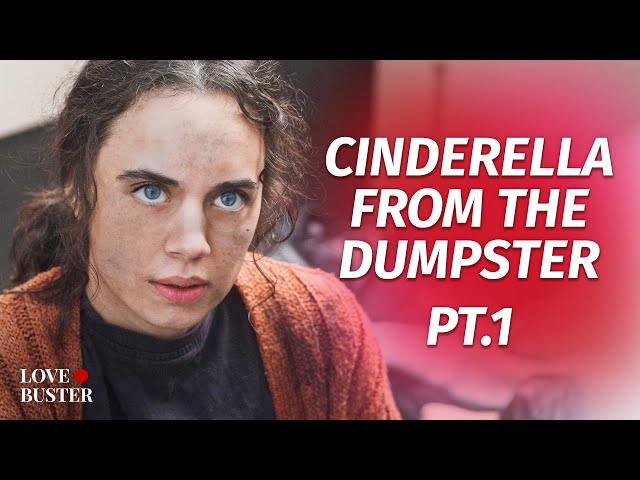 Cinderella From The Dumpster Pt. 1 | @LoveBuster_