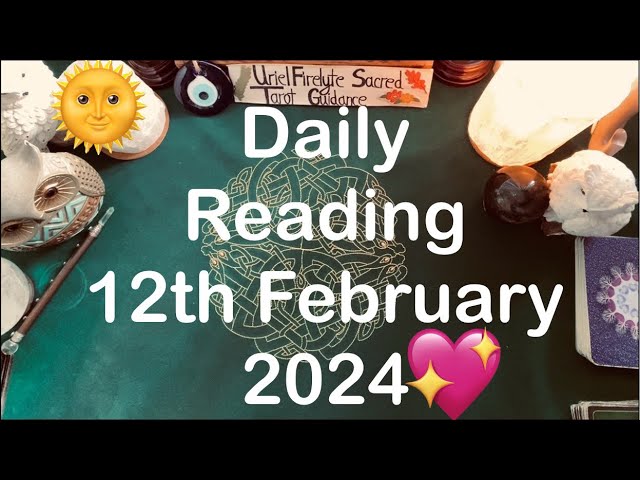 DAILY READING 12 Feb 2024 “JOY AWAITS YOU AFTER LONG TIME SUSPECTING,TRUTH SHOWS WHO IT WAS!”