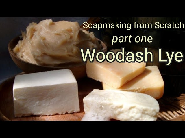 Soapmaking from Scratch: Woodash Lye
