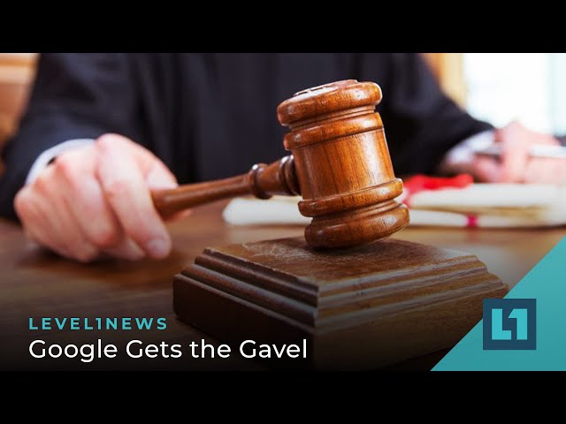 Level1 News January 25 2022: Google Gets the Gavel