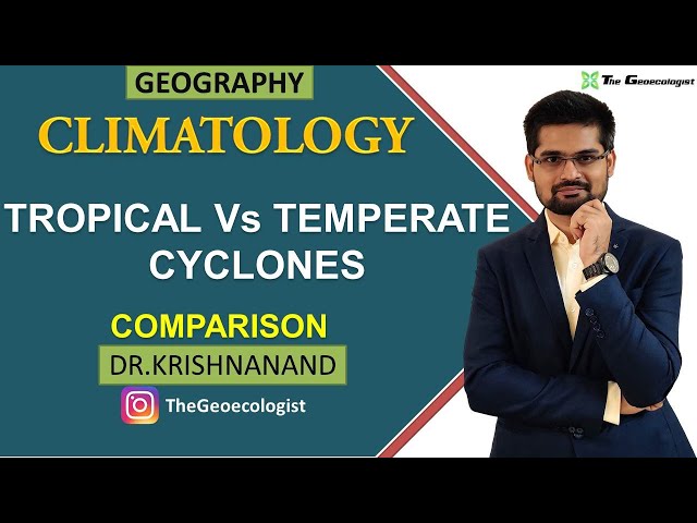 Tropical versus Temperate Cyclone |Climatology | Dr. Krishnanand
