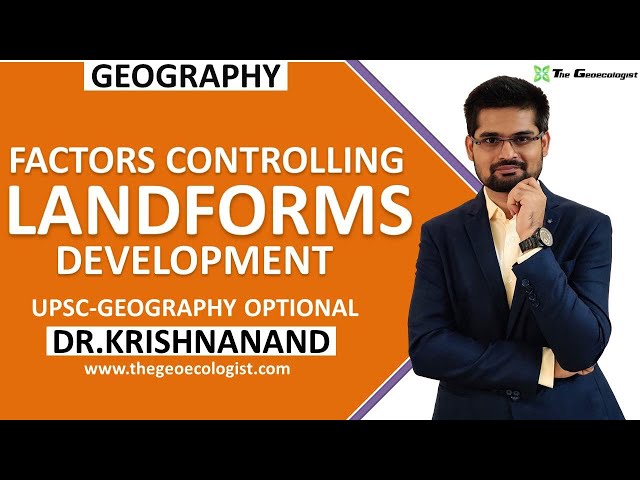 Factors Controlling Landforms Development | Order of Landforms | Dr. Krishnanand