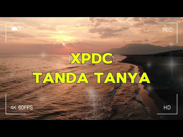 XPDC - Tanda Tanya (Music Video)