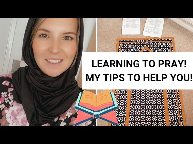 Learning To Pray as a New Muslim. How I Learnt to Pray Salah in a few Months!