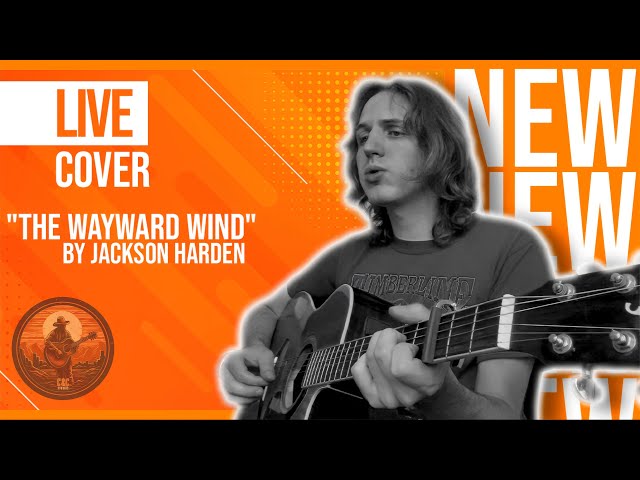 "The Wayward Wind" - Live Cover by "Jackson Harden"