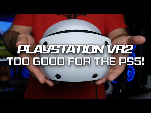 A Good Headset Tainted by Sony's Poor Decisions - PSVR 2 Review
