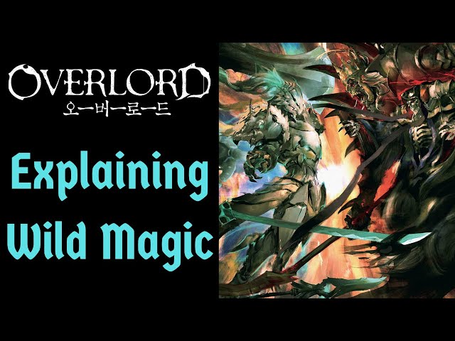 Wild Magic Explained (Overlord)