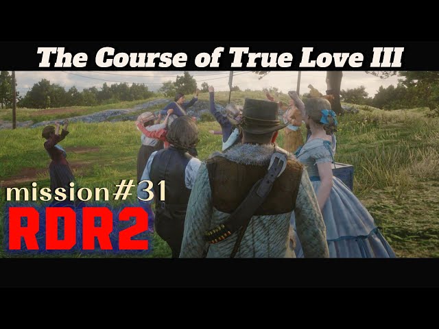 RDR2 - The Course of True Love III (mission#31)