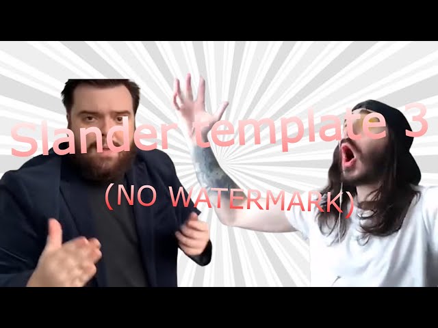 Slander meme template 3 NO WATERMARK