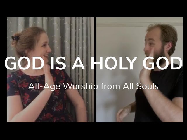 God is a Holy God | All-Age Worship from All Souls